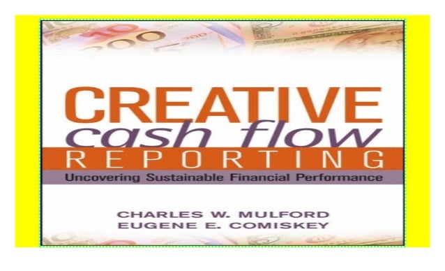Creative Cash Flow Reporting: Uncovering Sustainable Financial Performance